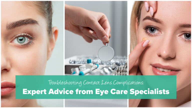 Troubleshooting Contact Lens Complications: Expert Advice from Eye Care Specialists